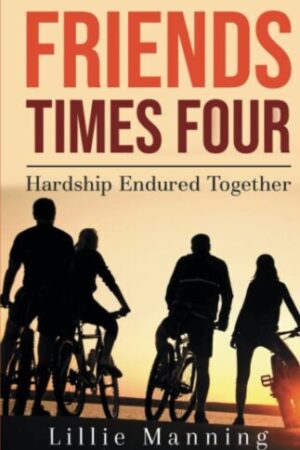 Friends Times Four: Hardship Endured Together (Four Times Gold Trilogy Book 1)