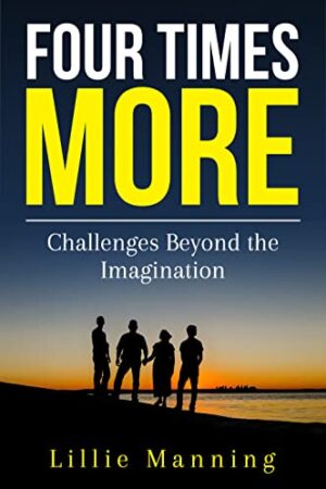 Four Times More: Challenges Beyond The Imagination (Four Times Gold Trilogy Book 2)