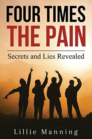Four Times the Pain: Secrets and Lies Revealed (Four Times Gold Trilogy Book 3)