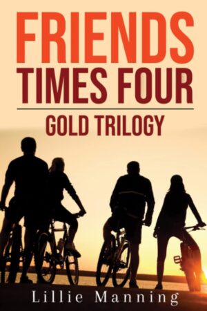 Friends Times Four Gold Trilogy: Books 1-3 (Four Times Gold Trilogy)